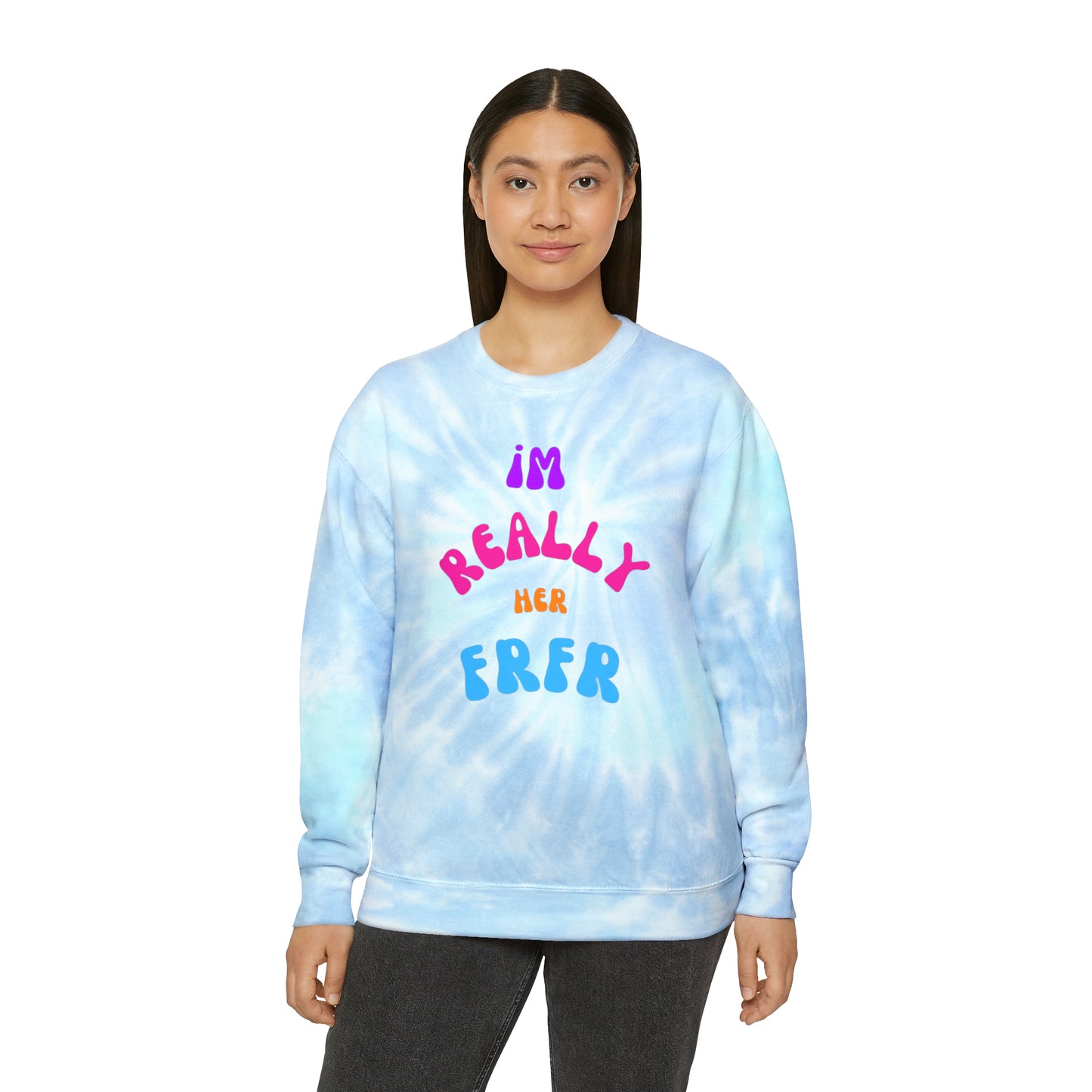 I'm Really Her FrFr Unisex Tie-Dye Sweatshirt