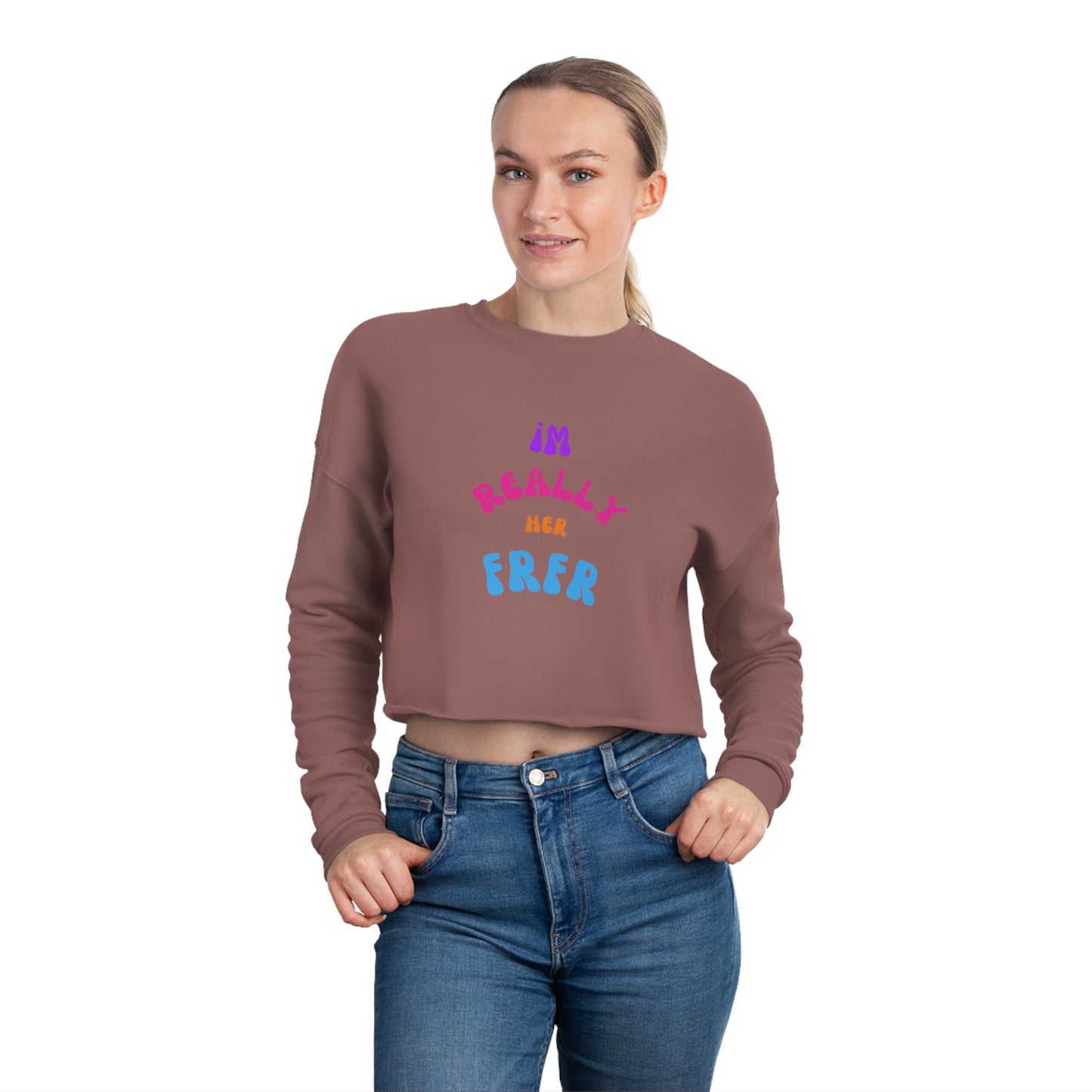 I'm Really Her FrFr Women's Cropped Sweatshirt