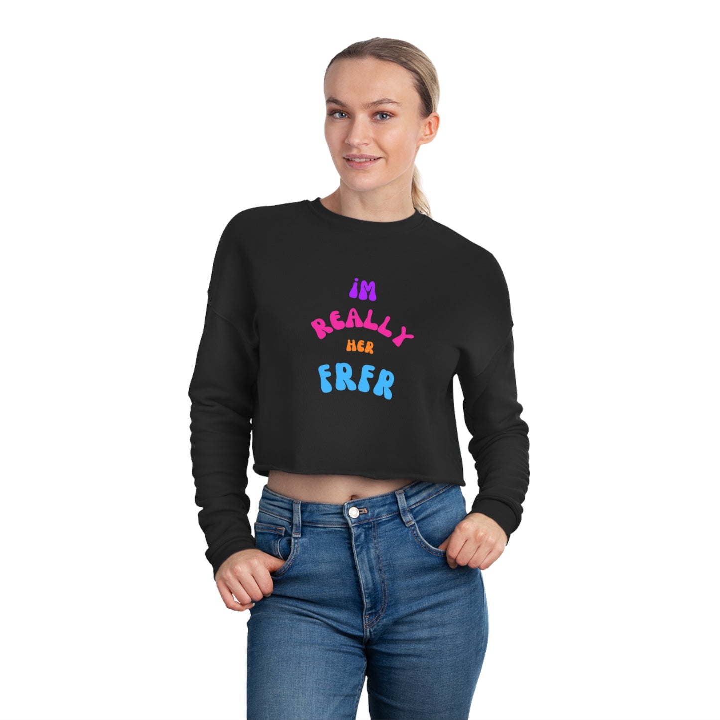 I'm Really Her FrFr Women's Cropped Sweatshirt