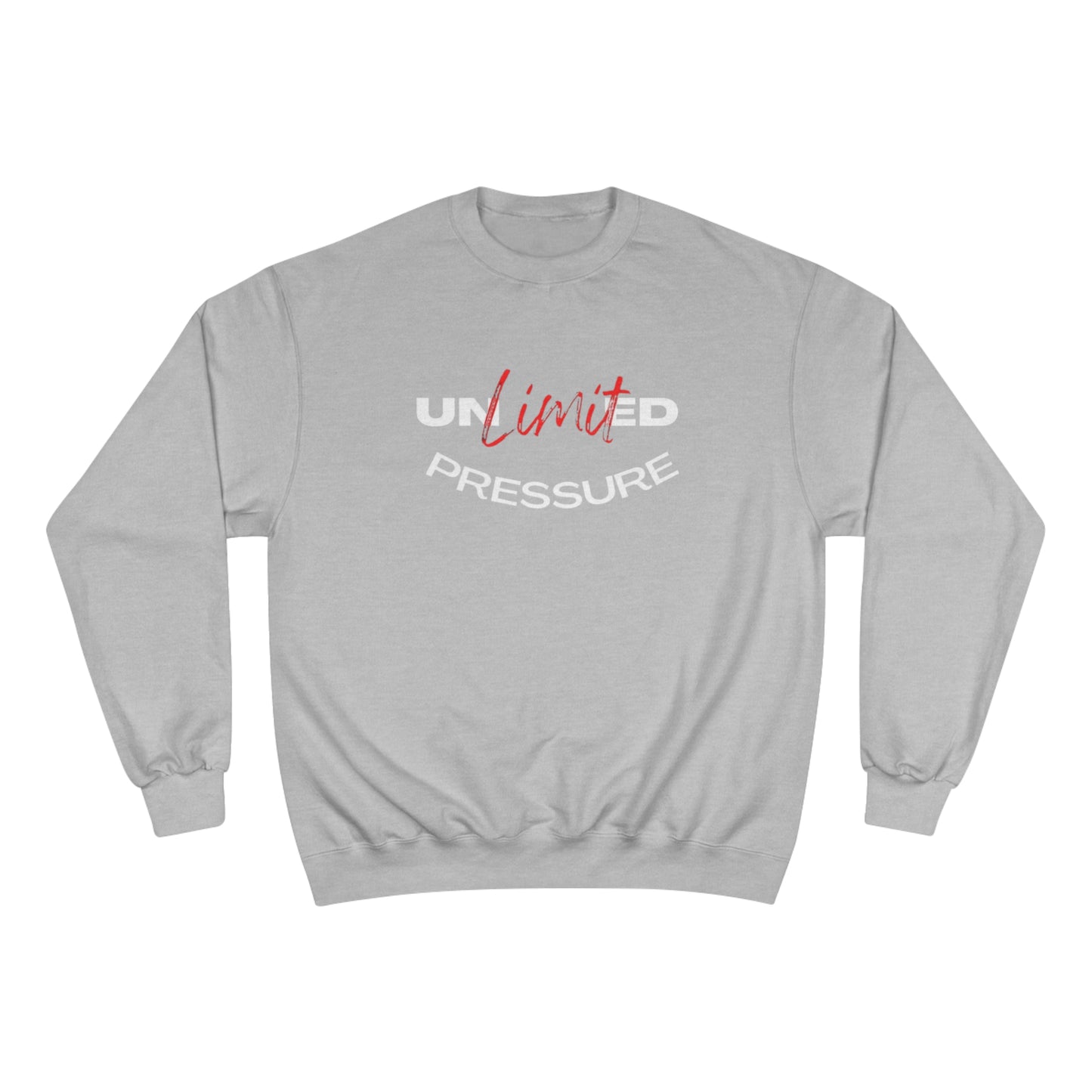 Unlimited Pressure Champion Sweatshirt