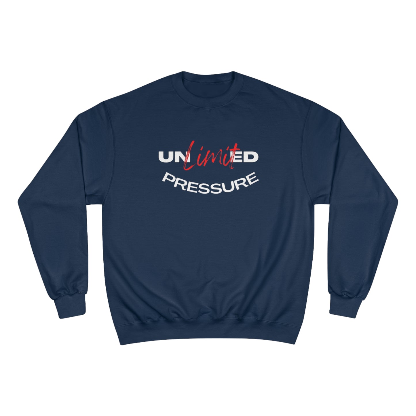 Unlimited Pressure Champion Sweatshirt