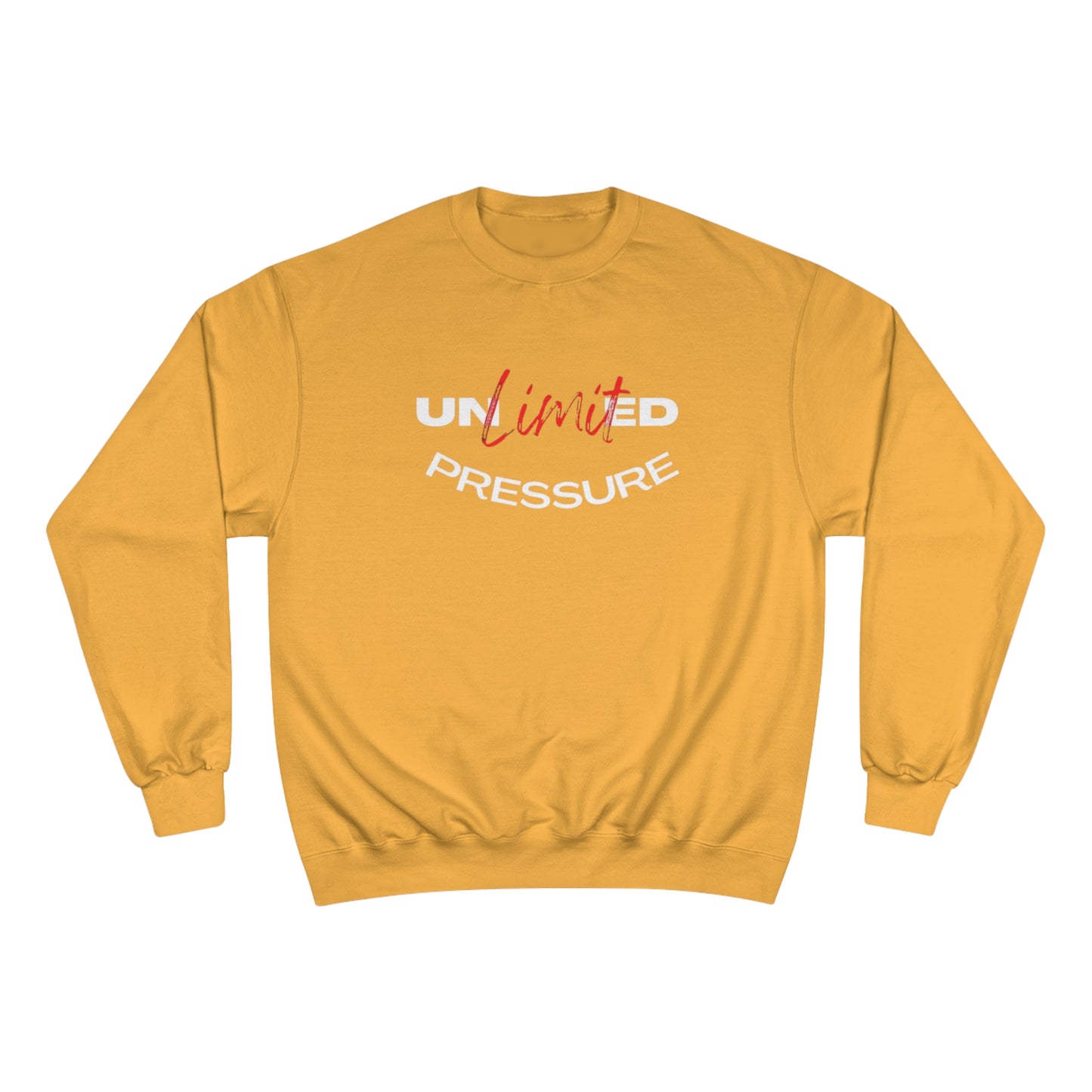 Unlimited Pressure Champion Sweatshirt