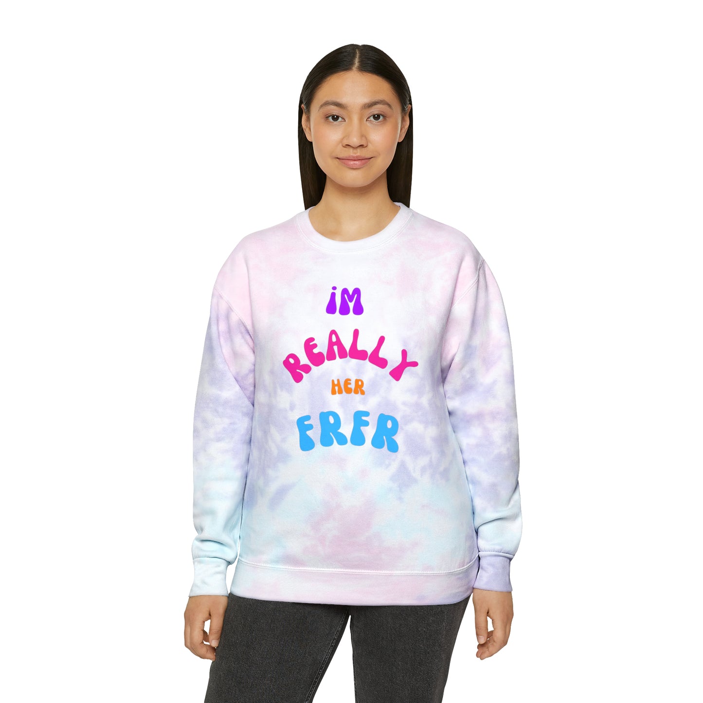 I'm Really Her FrFr Unisex Tie-Dye Sweatshirt